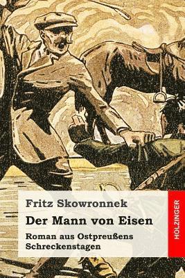 Der Mann von Eisen: Roman aus Ostpreußens Schreckenstagen 1