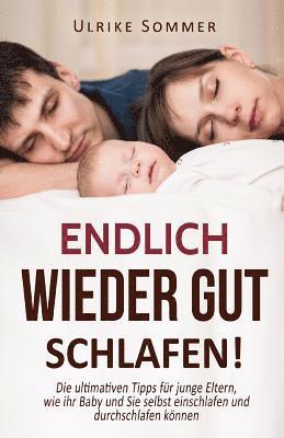 bokomslag Endlich wieder gut schlafen!: Die ultimativen Tipps für junge Eltern, wie ihr Baby und Sie selbst einschlafen und durchschlafen können