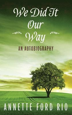 We Did It Our Way: An Autobiography 1