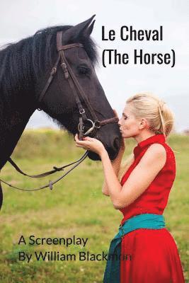 bokomslag Le Cheval (A Screenplay): The Horse