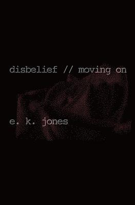 disbelief // moving on 1