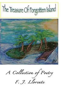 bokomslag The Treasure of Forgotten Island: A Poetry Collection by F. J. Llorente