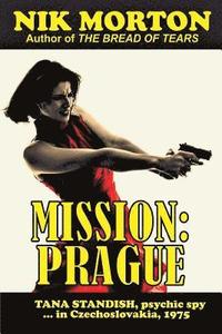 bokomslag Mission: Prague: Psychic spy Tana Standish in Czechoslovakia, 1975