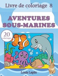 bokomslag Livre de coloriage aventures sous-marines: 20 coloriages