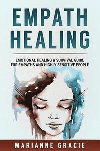 bokomslag Empath Healing: Emotional Healing & Survival Guide for Empaths and Highly Sensitive People