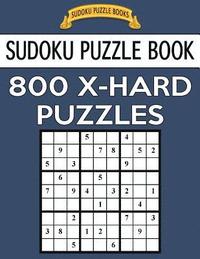 bokomslag Sudoku Puzzle Book, 800 X-HARD Puzzles: Single Difficulty Level For No Wasted Puzzles