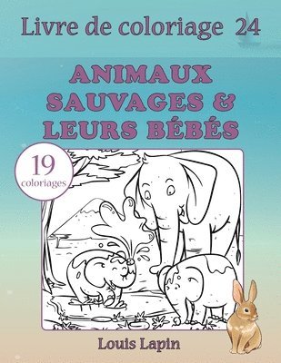 bokomslag Livre de coloriage animaux sauvages & leurs bébés: 19 coloriages