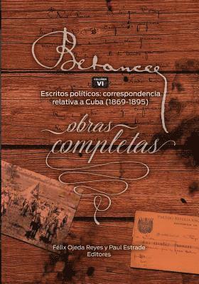 Ramon Emeterio Betances: Obras completas (Vol VI): Escritos politicos: correspondencia relativa a Cuba (1869-1895) 1