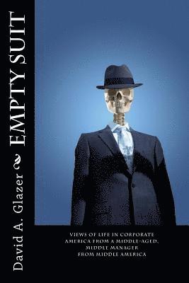 Empty Suit: Views of Life in Corporate America from a Middle-Aged, Middle Manager from Middle America 1