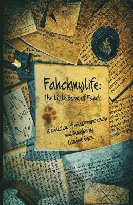 Fahckmylife: The Little Book of Fahck: The Little Book of Fahck 1