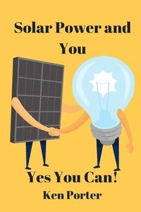 bokomslag Solar Power and You: Yes You Can