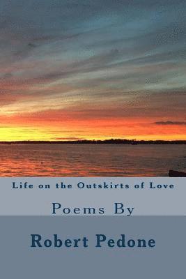 Robert Pedone - Life on the Outskirts of Love, Häftad
