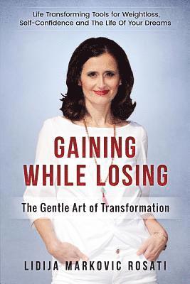 Gaining While Losing: The Gentle Art Of Transformation 1