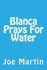 bokomslag Blanca Prays For Water