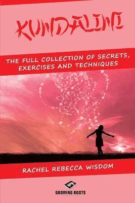 Kundalini: The Full Collection of Secrets, Exercises, and Techniques 1