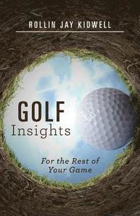 bokomslag Golf Insights: For the Rest of Your Game