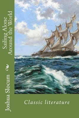 Joshua Slocum - Sailing Alone Around the World, Häftad. Tillgänglighet: Lägg i varukorg