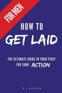 bokomslag HOW TO GET LAID (For Men) - A joke book, prank gift, gift for him, prank a friend