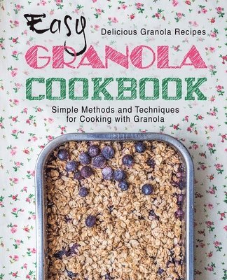 bokomslag Easy Granola Cookbook