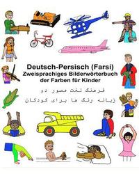 bokomslag Deutsch-Persisch (Farsi) Zweisprachiges Bilderwörterbuch der Farben für Kinder