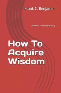 bokomslag How To Acquire Wisdom