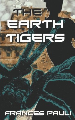 Frances Pauli - The Earth Tigers, Häftad. Tillgänglighet: Lägg i varukorg
