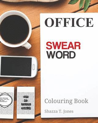 Office Swear Word Colouring Book: Get assertive and abuse the sh*t out of them! 1