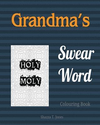 Grandma's Swear Word Colouring Book: Old and Sweet Swear Words 1