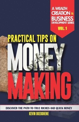 Kevin Okeoghene - Practical Tips On Making Money, Häftad