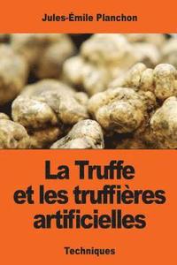 bokomslag La Truffe et les truffières artificielles
