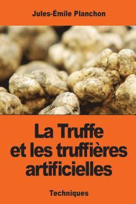 Jules-Émile Planchon - La Truffe et les truffières artificielles, Häftad