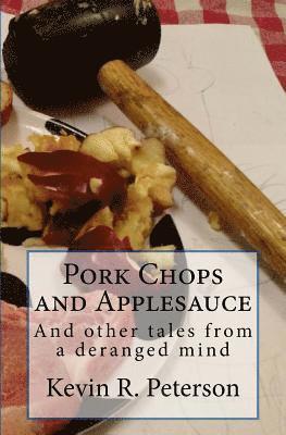 bokomslag Pork Chops and Applesauce: And other tales from a deranged mind