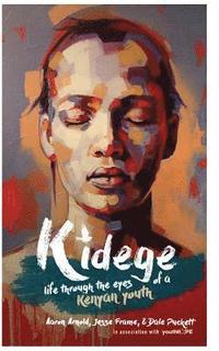 bokomslag Kidege: Life Through The Eyes Of A Kenyan Youth