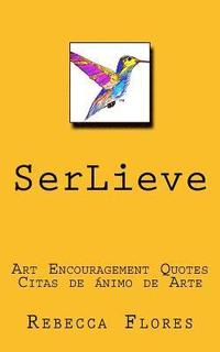 bokomslag SerLieve: Art Encouragement Quotes Citas de Ánimo de Arte