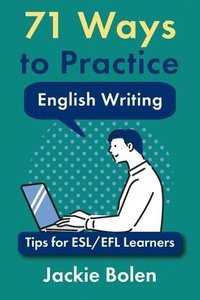 bokomslag 71 Ways to Practice English Writing