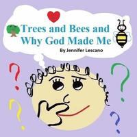 bokomslag Trees and Bees and Why God Made Me