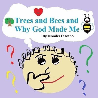 Trees and Bees and Why God Made Me 1