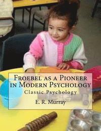 bokomslag Froebel as a Pioneer in Modern Psychology: Classic Psychology