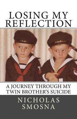 Nicholas Smosna - Losing My Reflection: A Journey Through My Twin Brother's Suicide, Häftad