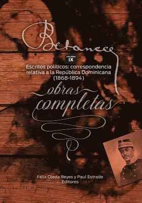 Ramon Emeterio Betances: Obras completas (Vol. IX): Escritos politicos: correspondencia relativa a la Republica Dominicana (1868-1894) 1