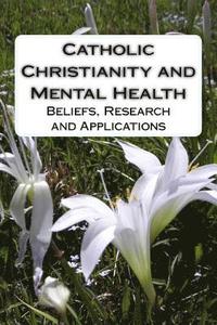 bokomslag Catholic Christianity and Mental Health: Beliefs, Research and Applications