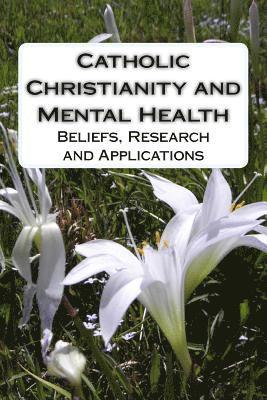Catholic Christianity and Mental Health: Beliefs, Research and Applications 1