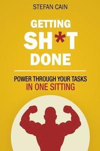 bokomslag Getting Sh*t Done: How to Power through Your Tasks in One Sitting