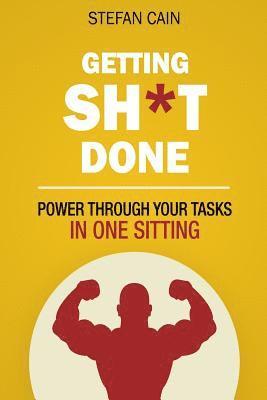 bokomslag Getting Sh*t Done: How to Power through Your Tasks in One Sitting