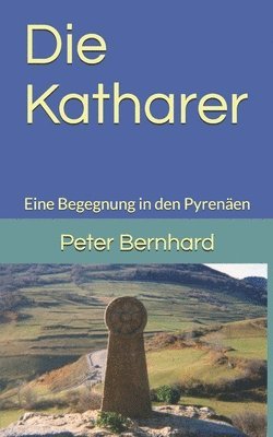 bokomslag Die Katharer: Eine Begegnung in den Pyrenäen