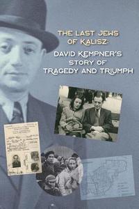 bokomslag The Last Jews of Kalisz: David Kempner's Story of Tragedy and Triumph