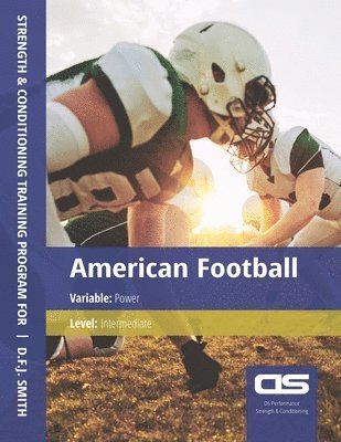 bokomslag DS Performance - Strength & Conditioning Training Program for American Football, Power, Intermediate