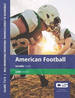 DS Performance - Strength & Conditioning Training Program for American Football, Speed, Amateur 1