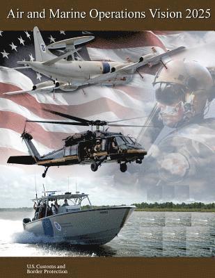 Air and Marine Operations Vision 2025 1