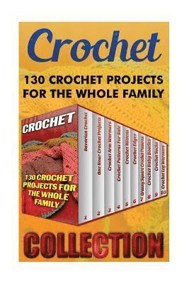 Crochet: 130 Crochet Projects For The Whole Family 1